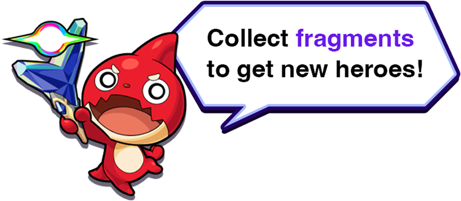 Collect fragments to get new heroes!