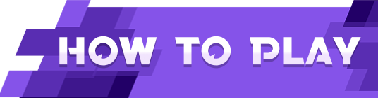HOW TO PLAY